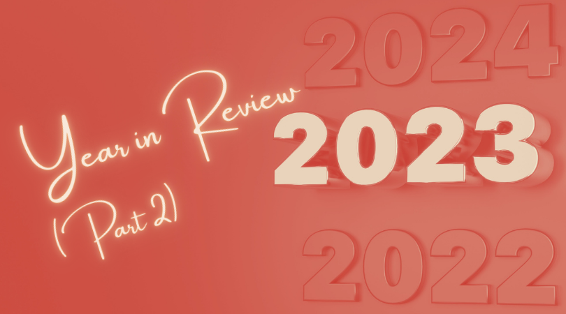 2023: A Look Back (Part Two)