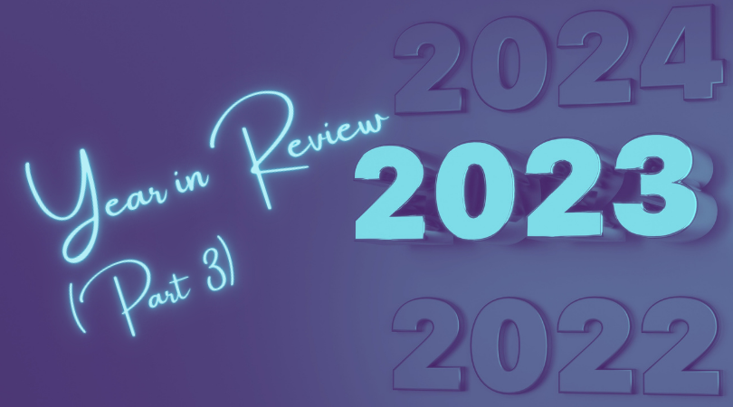 2023: A Look Back (Part Three)